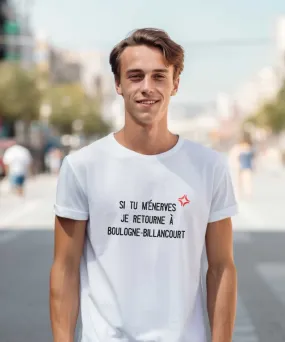 T-Shirt Si tu m'énerves je retourne à Boulogne-Billancourt